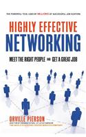 Highly Effective Networking: Meet The Right People And Get A Great Job