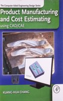 PRODUCT MANUFACTURING AND COST ESTIMATING USING CAD/CAE