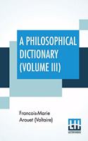 A Philosophical Dictionary (Volume III)