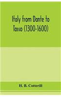 Italy from Dante to Tasso (1300-1600)