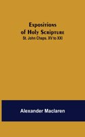 Expositions of Holy Scripture: St. John Chaps. XV to XXI