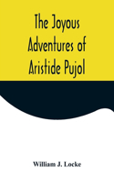 Joyous Adventures of Aristide Pujol