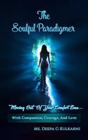 The Soulful Paradigmer: Moving Out Of Your Comfort Zone... With Compassion, Courage, And Love