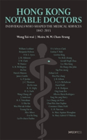 Notable Doctors in the Medical History of Hong Kong, 1842-2015