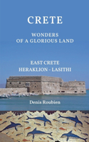 Crete. Wonders of a glorious land: East Crete (Heraklion - Lasithi)