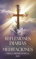 Reflexiones Diarias y Meditaciones para Cuaresma y Pascua 2025