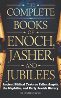 The Complete Books of Enoch, Jasher, and Jubilees