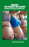 Embracing Your Pregnancy and Childbirth
