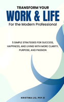 Transform Your Work & Life For the Modern Professional