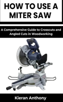 How to Use a Miter Saw