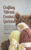 Crafting Vibrant Crochet Garlands