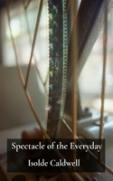 Spectacle of the Everyday