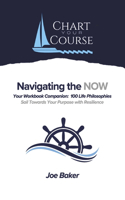 Navigating the Now-Workbook Companion: 100 Philosophies-Sail Towards Your Goals with Resilience
