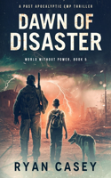 Dawn of Disaster: A Post Apocalyptic EMP Thriller(5 World Without Power)