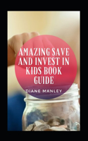 Amazing Save And Invest In Kids Book Guide