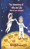 The Adventures of Billy and Lilly: When We Were Astronauts(1 The Adventures of Billy and Lilly)