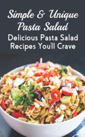 Simple & Unique Pasta Salad: Delicious Pasta Salad Recipes You'll Crave: What Goes With Cold Pasta Salad