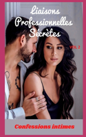 liaisons professionnelles secrètes (vol 2): Confessions intime, confidence, histoires érotiques, sexe entre adultes