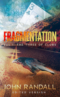 Fragmentation: Vol I: The Three of Clubs (Edited Version)