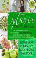 Optavia Diet Cookbook 2021: The Proven Program to Effectively Lose Weight Fast and Achieve a Lifelong Transformation with Affordable & Super Easy Recipes that Busy People Can C