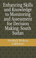 Enhancing Skills and Knowledge to Monitoring and Assessment for Decision Making: South Sudan