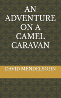 Adventure on a Camel Caravan