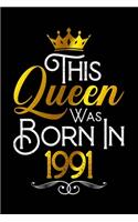 This Queen Was Born In 1991: Journal Birthday Gift For Wives, Girlfriend, Women, Girls - 6x9 - 120 Pages Lined Blank Journal