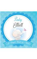 Baby Elliott A Simple Book of Firsts: First Year Baby Book a Perfect Keepsake Gift for All Your Precious First Year Memories