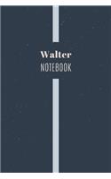 Walter's Notebook: Personalized Name Journal Writing Notebook For Men and Boys, Perfect gift idea for Husband, Father, Boyfriend........, Minimalist Design Notebook, 1