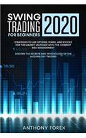 Swing Trading for Beginners 2020: Strategies to use options, forex, and stocks for the market, matched with the correct risk management. Discern the secrets and psyhology of the mode