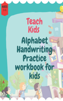 Teach Kids Alphabet Handwriting Practice workbook for kids: Improve Your Handwriting with names Animal, the alphabet letters with the names animals for Kids Ages 3-5 for Writing