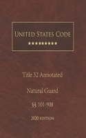 United States Code Annotated Title 32 National Guard 2020 Edition §§101 - 908