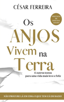 Os Anjos Vivem na Terra: E Outros Textos Para Uma Vida Mais Leve e Feliz