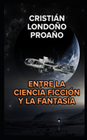 Entre la ciencia ficción y la fantasía