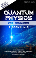 QUANTUM PHYSICS FOR BEGINNERS 2 books in 1: The Complete Course: new edition with Fìsica Cuantìca Para Principiantes. The Law of Attraction and the Theory of Relativity Made Easy with Spanish 
