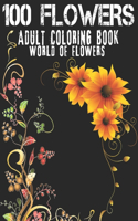 100 Flowers Adult Coloring Book. World Of Flowers