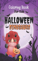 Halloween Dinosaurs Coloring Book: Cute and Fun Dinosaurs In Halloween Costumes With Treat Bags, Pumpkins, Spooky Witches, and Monsters For Toddlers Age 3 + ( Fun and Creative Colorin