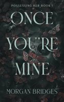 Once You're Mine: A Dark Stalker Romance (Possessing Her) Paperback â€“ September 26, 2023