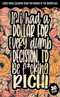If I had a dollar for every dumb decision, I'd be f*cking rich!
