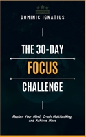 30 Day Challange: Master Your Mind, Crush Multitasking, and Achieve More