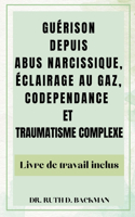 Guérison Depuis Abus Narcissique, Éclairage Au Gaz, Codependance Et Traumatisme Complexe