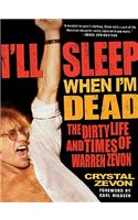 I'll Sleep When I'm Dead: The Life and Times of Warren Zevon