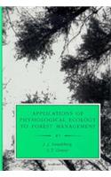 Applications of Physiological Ecology to Forest Management