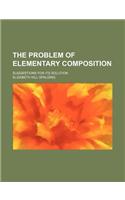 The Problem of Elementary Composition; Suggestions for Its Solution: Suggestions for Its Solution(English)