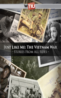 Just Like Me: The Vietnam War-Stories from All Sides