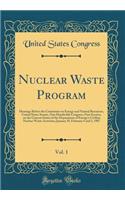 Nuclear Waste Program, Vol. 1: Hearings Before the Committee on Energy and Natural Resources, United States Senate, One Hundredth Congress, First Session, on the Current Status of the Department of Energy's Civilian Nuclear Waste Activities; Januar