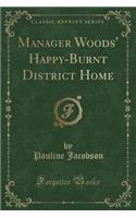 Manager Woods' Happy-Burnt District Home (Classic Reprint)