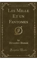Les Mille Et Un Fantomes (Classic Reprint)