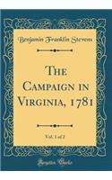 The Campaign in Virginia, 1781, Vol. 1 of 2 (Classic Reprint)
