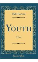 Youth: A Poem (Classic Reprint)